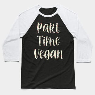 FUNNY PART TIME VEGAN - VEGAN TYPOGRAPHY FILLED WITH A VEGETABLE PATTERN Baseball T-Shirt